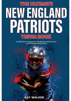 The Ultimate New England Patriots Trivia Book