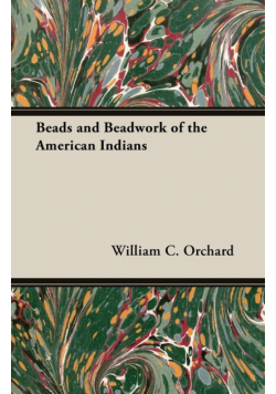 Beads and Beadwork of the American Indians