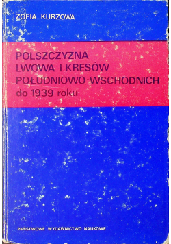 Polszczyzna Lwowa i Kresów południowo - wschodnich do 1939 roku