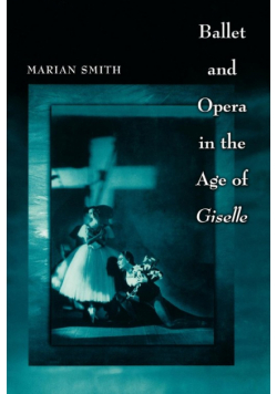 Ballet and Opera in the Age of Giselle