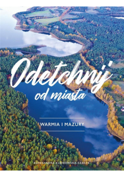 Odetchnij od miasta Warmia i Mazury