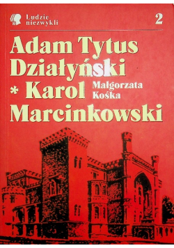 Adam Tytus Działyński Karol Marcinkowski