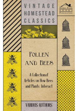 Pollen and Bees - A Collection of Articles on How Bees and Plants Interact