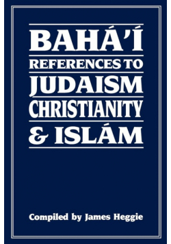Baha'i References to Judaism Christianity & Islam