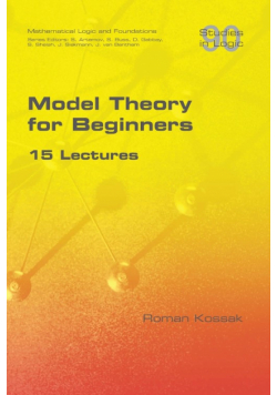 Model Theory for Beginners.  15 Lectures