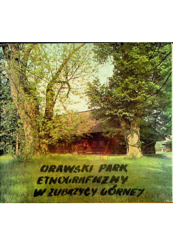 Orawski Park Etnograficzny W Zubrzycy Górne