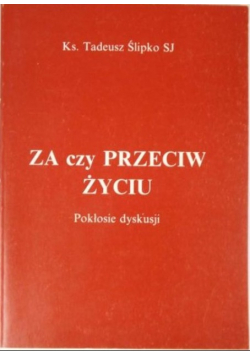 Za czy przeciw życiu ?