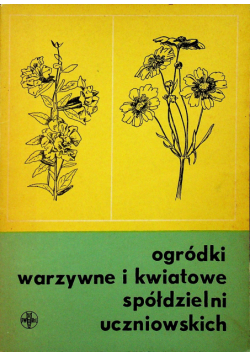 Ogródki warzywne i kwiatowe spółdzielni uczniowskich