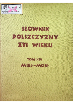 Słownik polszczyzny XVI wieku Tom XIV