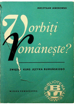 Vorbiti romaneste Zwięzły kurs języka rumuńskiego