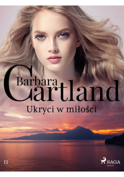 Ponadczasowe historie miłosne Barbary Cartland. Ukryci w miłości - Ponadczasowe historie miłosne Barbary Cartland (#12)