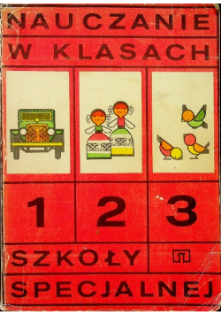 Nauczanie w klasach 1 - 3 szkoły specjalnej