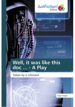 Well, it was like this doc ... - A Play
