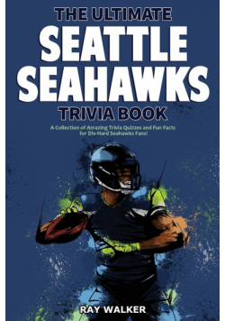The Ultimate Seattle Seahawks Trivia Book
