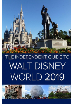 The Independent Guide to Walt Disney World 2019 (Travel Guide)