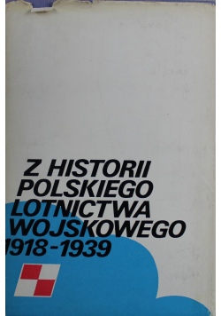 Z historii polskiego lotnictwa wojskowego 1918 - 1939