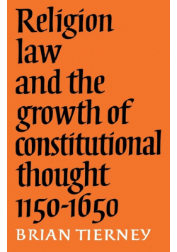 Religion, Law and the Growth of Constitutional Thought, 1150-1650