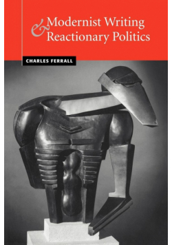 Modernist Writing and Reactionary Politics
