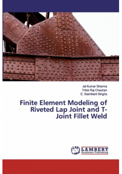 Finite Element Modeling of Riveted Lap Joint and T-Joint Fillet Weld