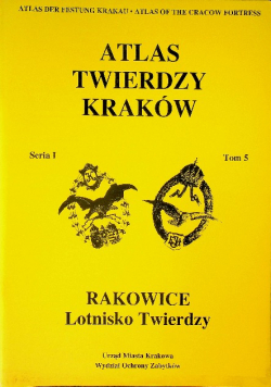 Atlas twierdzy Kraków tom 5 Rakowice Lotnisko Twierdzy