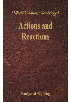 Actions and Reactions (World Classics, Unabridged)