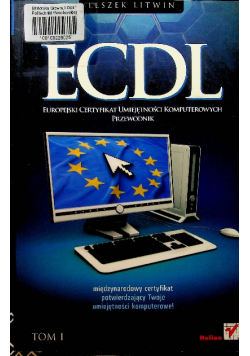 ECDL Europejski Certyfikat Umiejętności Komputerowych Przewodnik tom 1