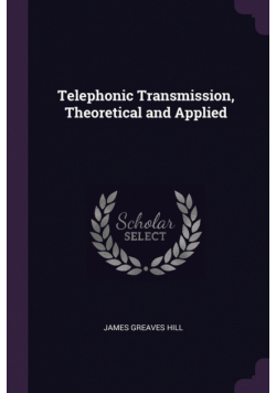 Telephonic Transmission, Theoretical and Applied