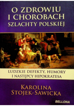 O zdrowiu i chorobie szlachty polskiej