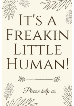It's A Freakin Little Human!