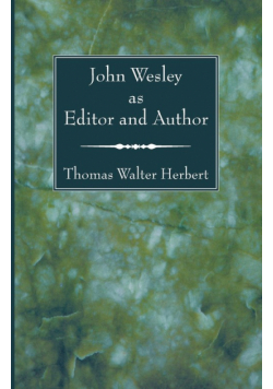 John Wesley as Editor and Author