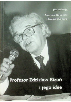 Profesor Zdzisław Bizoń i jego idee