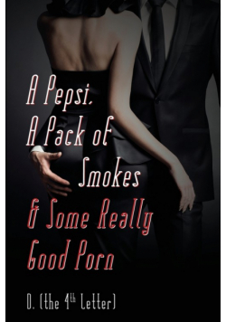 A Pepsi, a Pack of Smokes & Some Really Good Porn