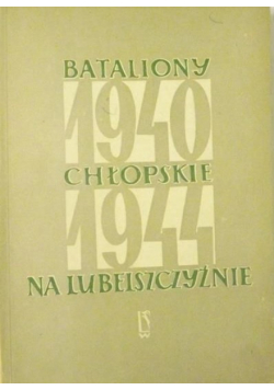 Bataliony Chłopskie na Lubelszczyźnie 1940 1944