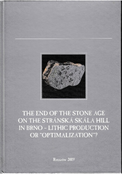 The end of the stone age on the stranska skala hill in brno lithic production or optimalization