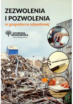 Zezwolenia i pozwolenia w gospodarce odpadowej