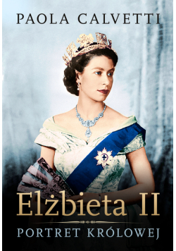 Elżbieta II. Portret królowej