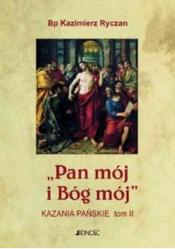 Pan mój i Bóg mój Kazania Pańskie Tom 2 Nowa