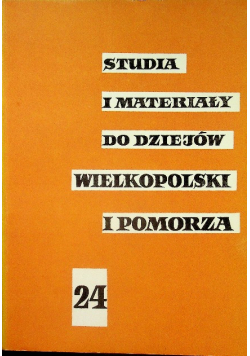 Studia I Materiały Do Dziejów Wielkopolski I Pomorza Tom 24