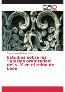 Estudios sobre las 'iglesias arabizadas' del s. X en el reino de León