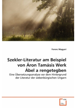 Szekler-Literatur am Beispiel von Áron Tamásis Werk Ábel a rengetegben