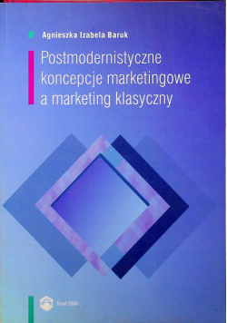 Postmodernistyczne koncepcje marketingowe a marketing klasyczny