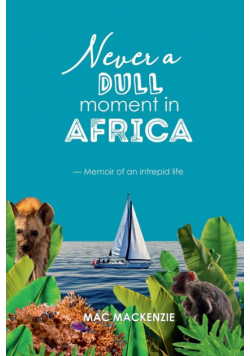Never a Dull Moment in Africa