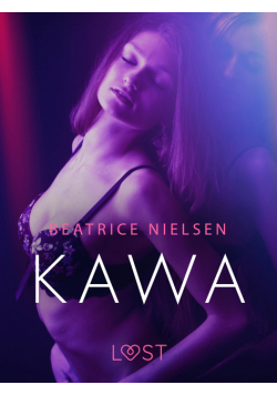 LUST. Kawa - Opowiadanie erotyczne
