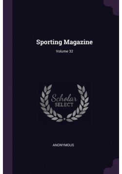 Sporting Magazine; Volume 32