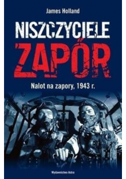 Niszczyciele zapór Nalot na zapory 1943 rok