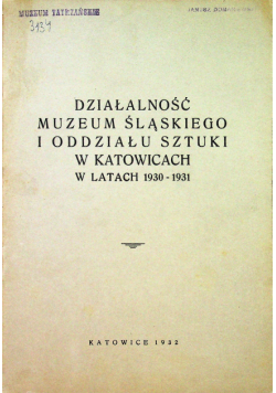 Działalnoć muzeum śląskiego i oddziału sztuki w Katowicach 1932r