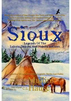 Sioux Legends Of The Lakota, Dakota, And Nakota Indians