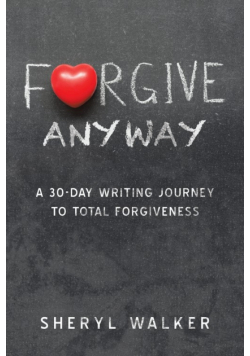 Forgive Anyway