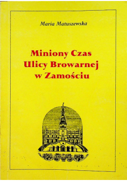 Miniony czas ulicy Browarnej w Zamościu