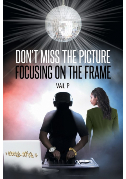 Don't Miss the Picture Focusing on the Frame